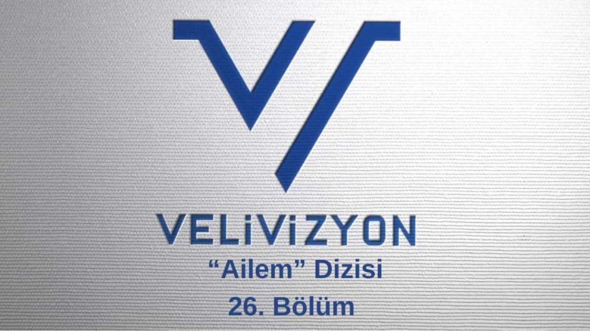 VELİVİZYON PROJESİ AİLEM DİZİSİ YAYINDA